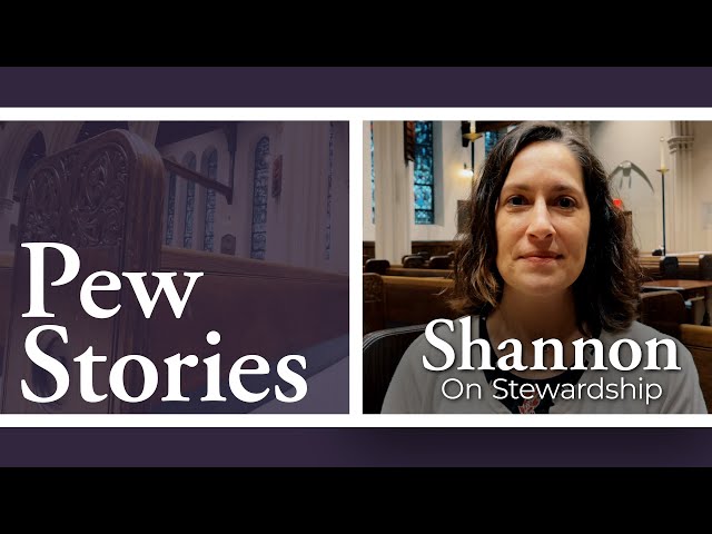 Pew Stories: Shannon, on stewardship