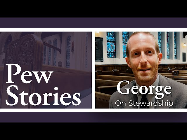 Pew Stories: George, on stewardship